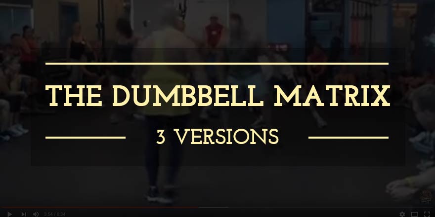 The Dumbbell Matrix: one of the best tools in your conditioning tool box
