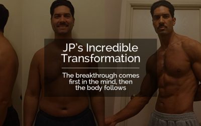 The incredible and inspirational example of my client, JP, and his remarkable transformation