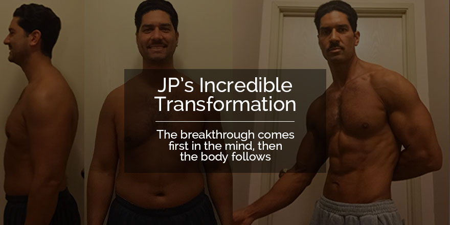 The incredible and inspirational example of my client, JP, and his remarkable transformation