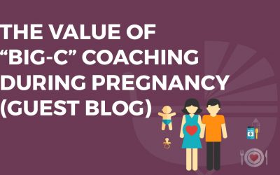Guest Blog: The Value of Big-C Coaching During Pregnancy