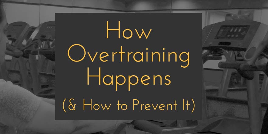 How Overtraining Happens, and How to Prevent It