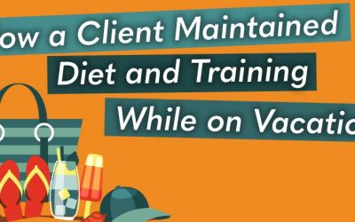 How a Client Maintained Diet and Training While on Vacation